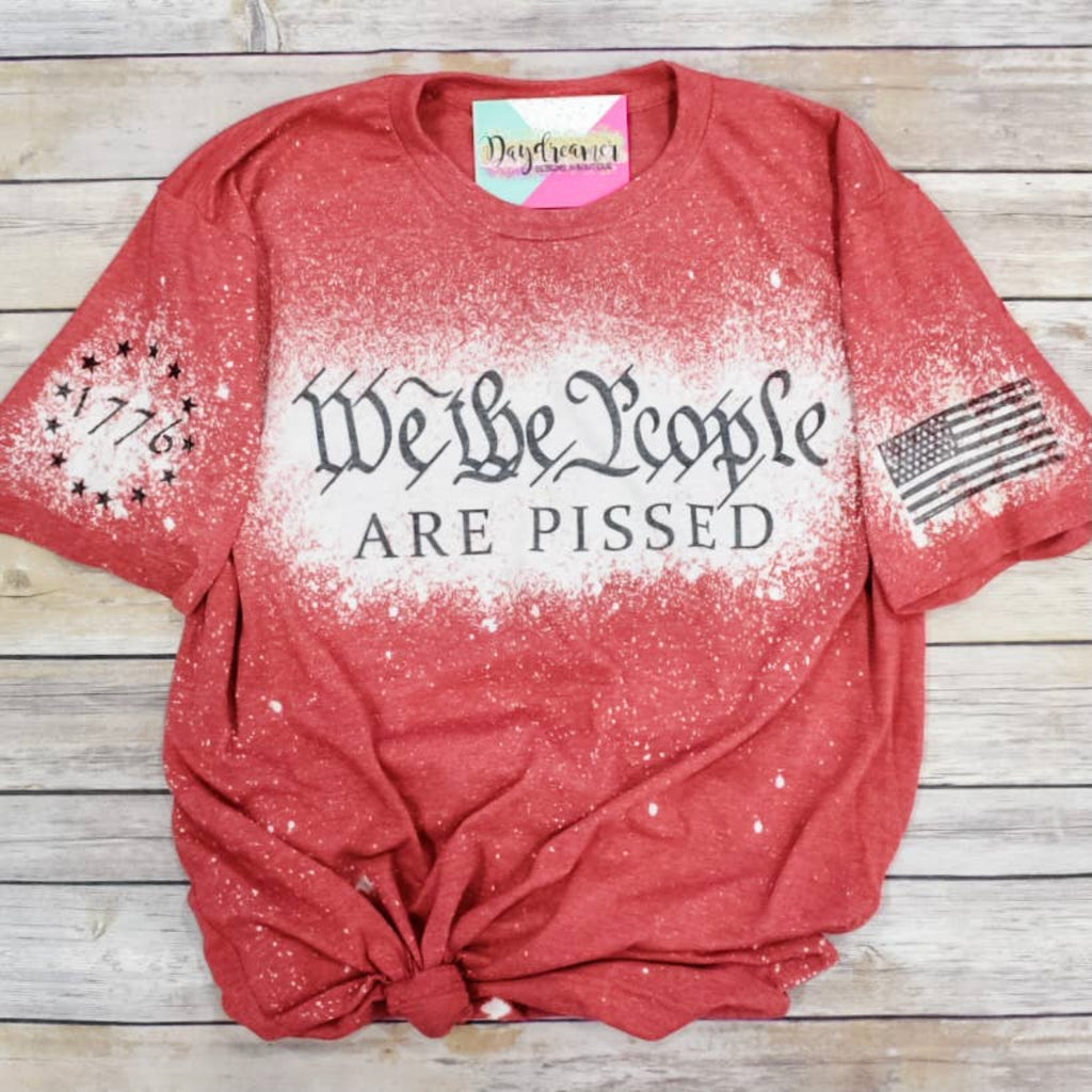 We The People Are Pissed t-shirt